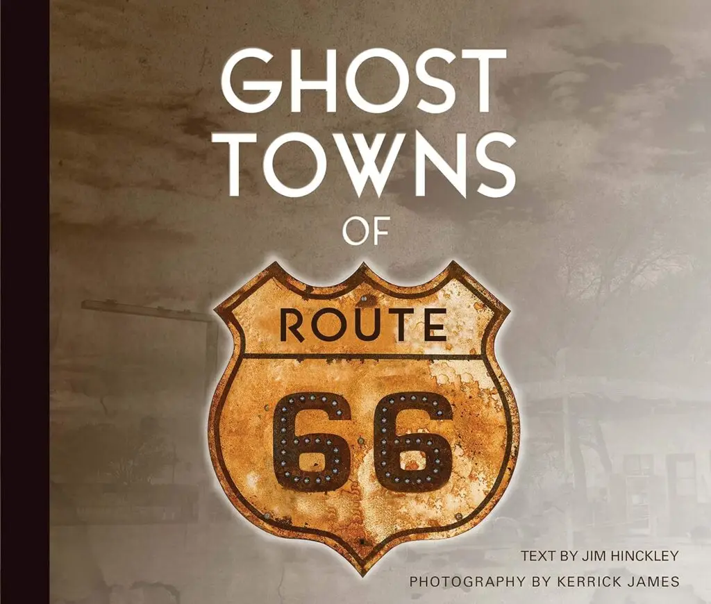 Ghost Towns of Route 66 book by Jim Hinckley and Kerik James