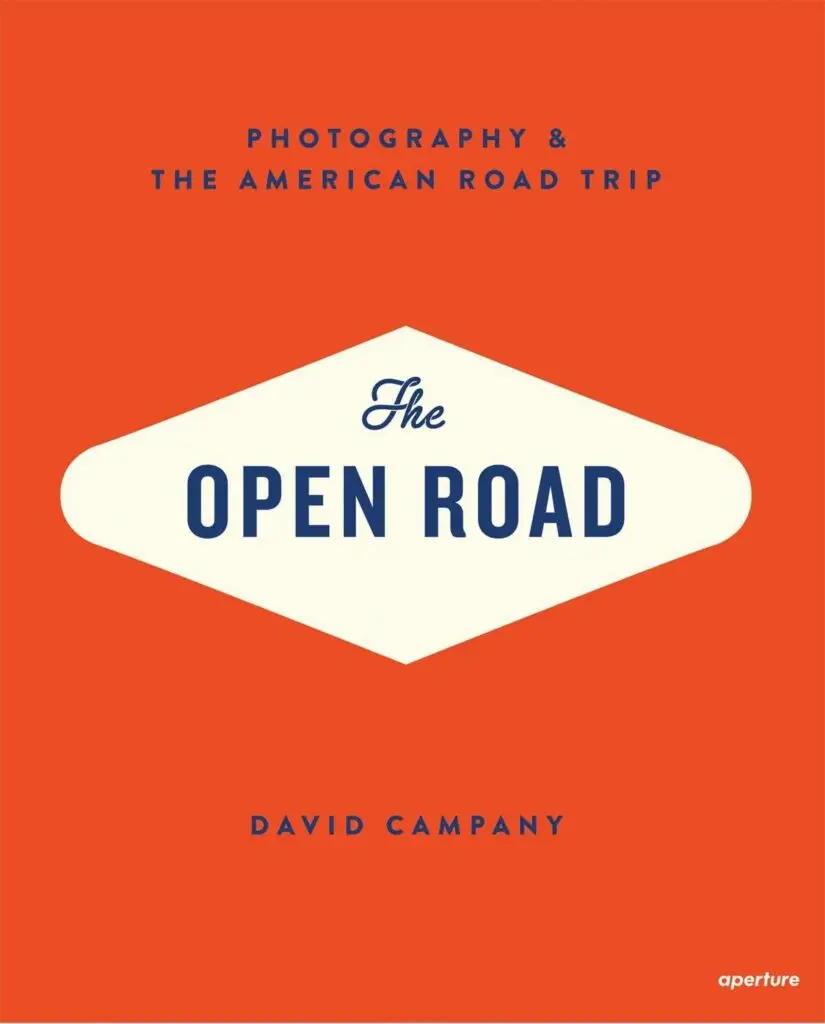 Cover of The Open Road: Photography and the American Road Trip by David Campany, featuring a classic American highway scene.